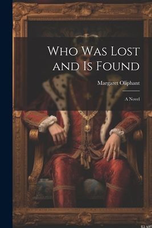Who was Lost and is Found; a Novel