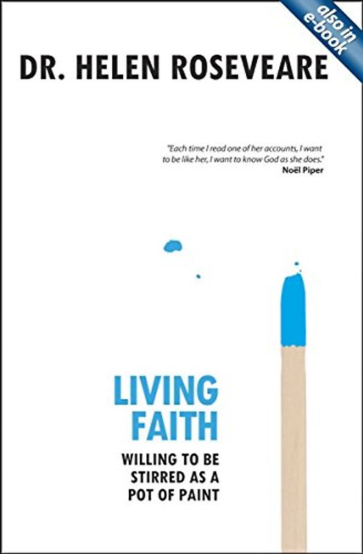 Living Faith: Willing to Be Stirred as a Pot of Paint - Roseveare, Helen