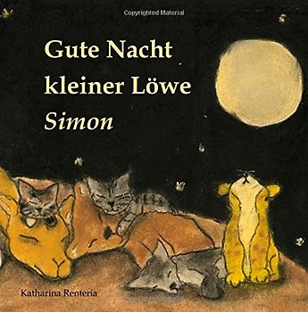 Gute Nacht kleiner Löwe Simon - Renteria, Katharina