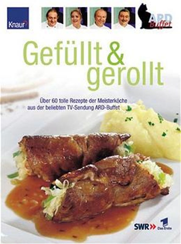 ARD Gefüllt & Gerollt. Über 60 tolle Reuepte der Meisterköche aus der beliebten TV-Sendung ARD-Buffet