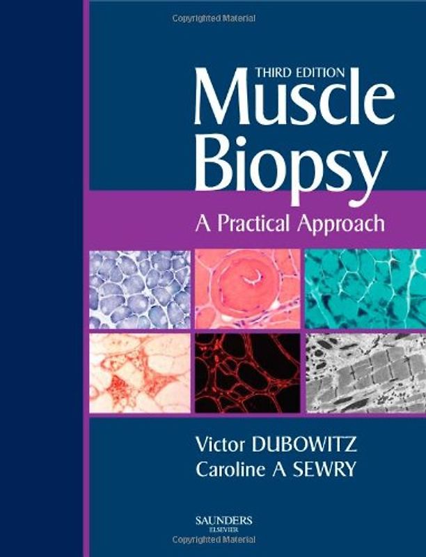 Muscle Biopsy: A Practical Approach: Expert Consult; Online and Print - Victor Dubowitz [Hardcover, 3rd Edition 2006]