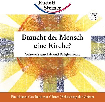 Braucht der Mensch eine Kirche?. Geisteswissenschaft und Religion heute