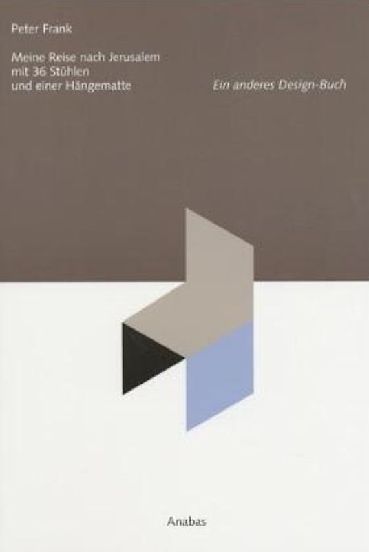 Meine Reise nach Jerusalem auf 36 Stühlen und in einer Hängematte. Ein anderes Design-Buch