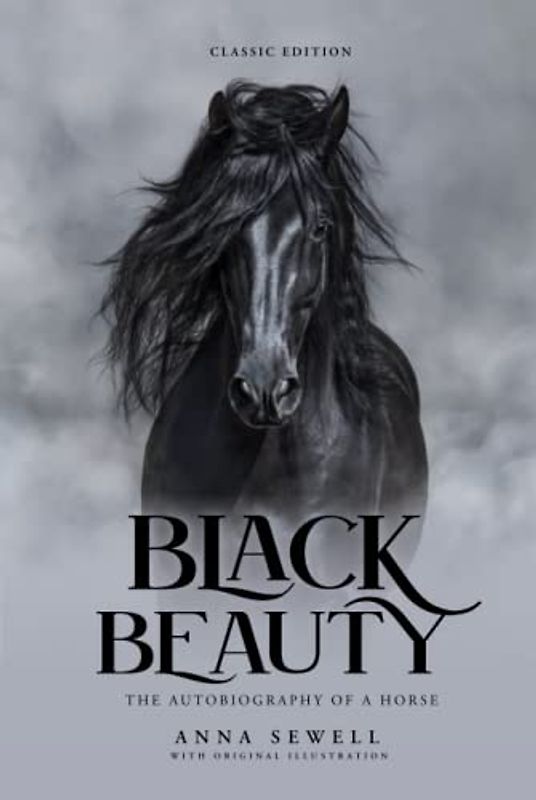 Black Beauty: by Anna Sewell with Original Illustrations