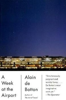 A Week at the Airport (Vintage International Original) - Alain De Botton