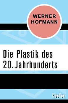 Die Plastik des 20. Jahrhunderts