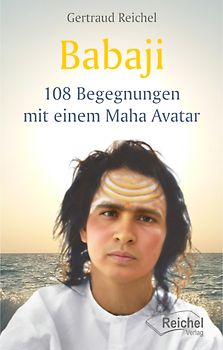 Babaji - 108 Begegnungen mit einem Maha Avatar