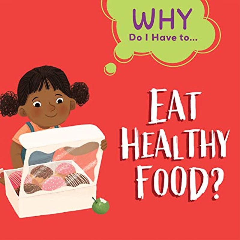 Eat Healthy Food? (Why Do I Have To…)