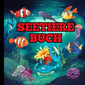 Seetiere Buch: Entdecke die faszinierende Welt der Meeresbewohner