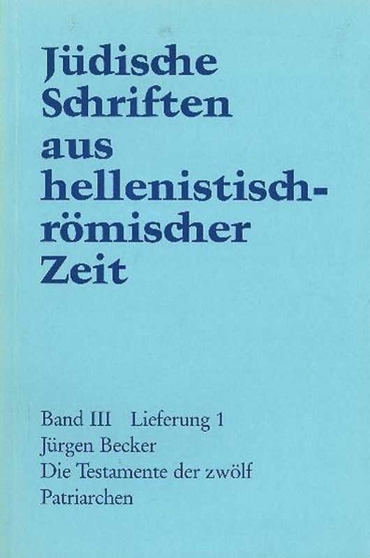 Jüdische Schriften aus hellenistisch-römischer Zeit, Bd 3: Unterweisung in lehrhafter Form / Die Testamente der zwölf Patriarchen