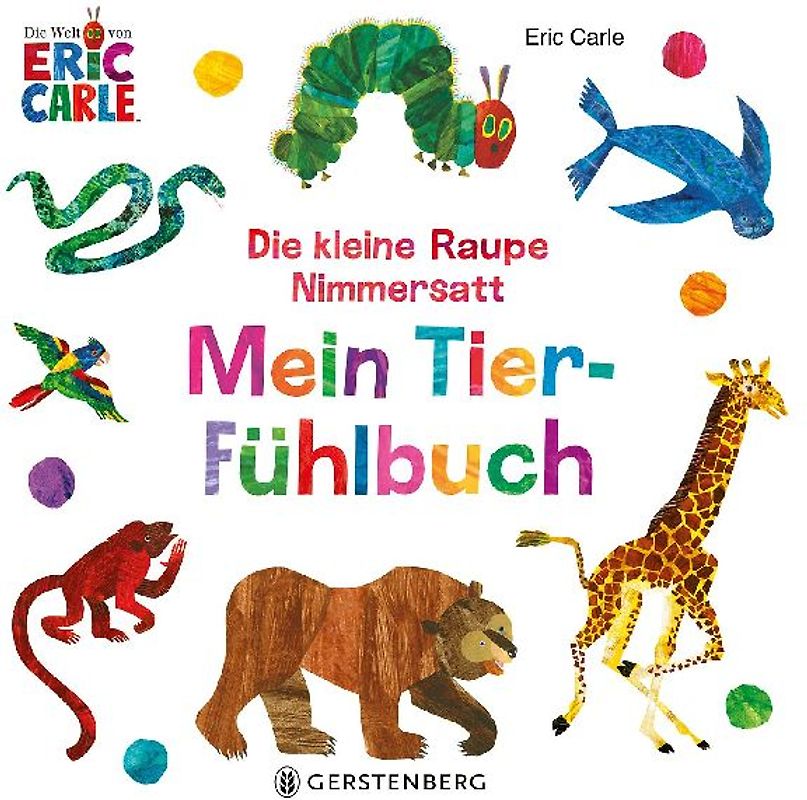 Die kleine Raupe Nimmersatt - Mein Tier-Fühlbuch