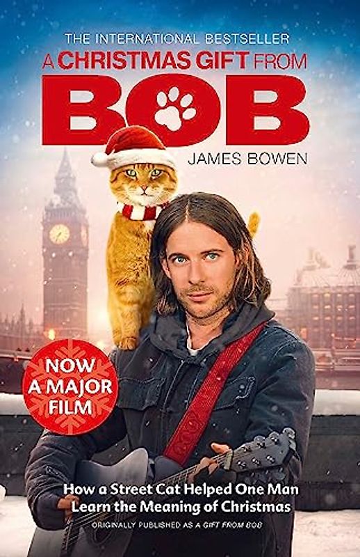 A Christmas Gift from Bob: NOW A MAJOR FILM: How a Street Cat Helped One Man Learn the Meaning of Christmas