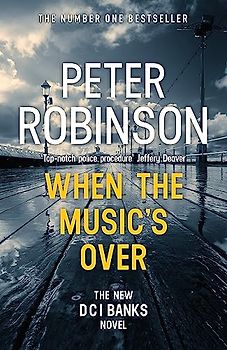 When the Music's Over: DCI Banks 23: The New DCI Banks Novel