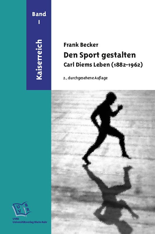 Den Sport gestalten. Carl Diems Leben (1882-1962)