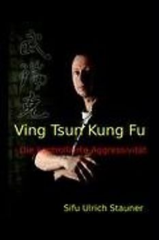 Ving Tsun Kung Fu, die kontrollierte Aggressivität