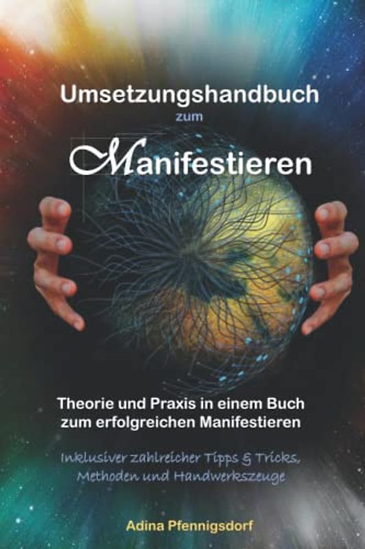 Umsetzungshandbuch zum Manifestieren: Theorie und Praxis in einem Buch zum erfolgreichen Manifestieren | Inklusiver zahlreicher Tipps & Tricks, ... für deine erfolgreiche Umsetzung | Journal
