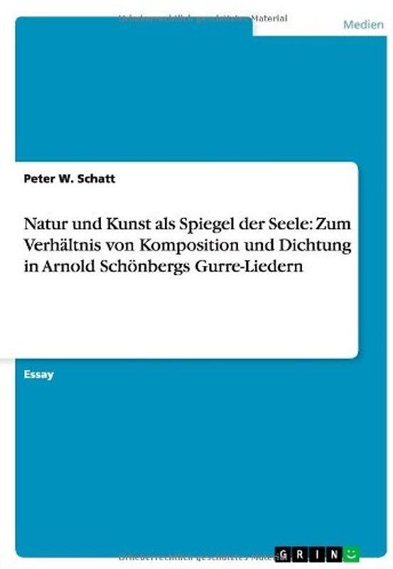 Natur und Kunst als Spiegel der Seele: Zum Verhältnis von Komposition und Dichtung in Arnold Schönbergs Gurre-Liedern