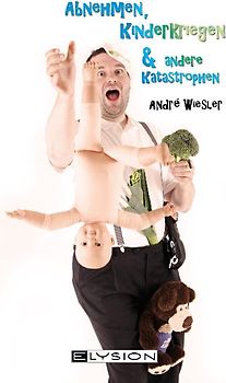 Abnehmen, Kinderkriegen und andere Katastrophen