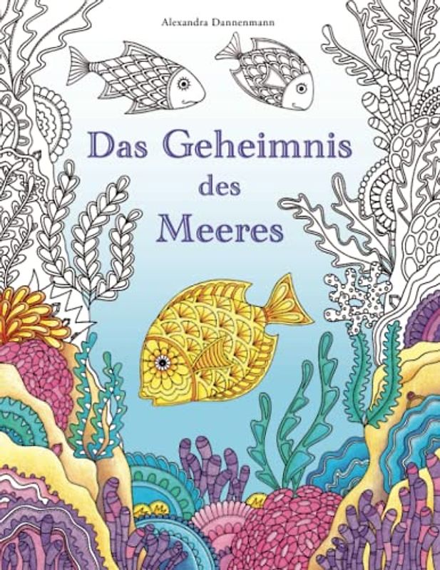 Das Geheimnis des Meeres: Suche die Schätze des gesunkenen Schiffes. Ein Ausmalbuch zum Entdecken und Entspannen.