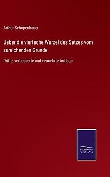 Ueber die vierfache Wurzel des Satzes vom zureichenden Grunde