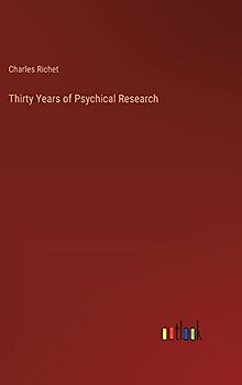 Thirty Years of Psychical Research