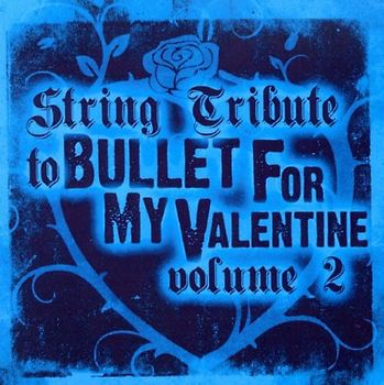 Various (Bullet for My Valentine Tribute) - String Tribute to Bullet for My...Vol.2
