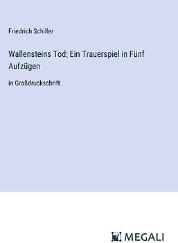 Wallensteins Tod; Ein Trauerspiel in Fünf Aufzügen