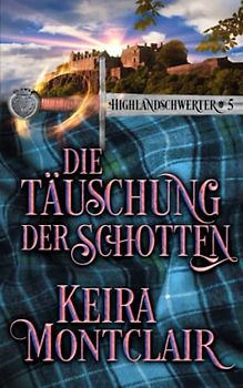 Die Täuschung des Schotten (Highlandschwerter, Band 5)