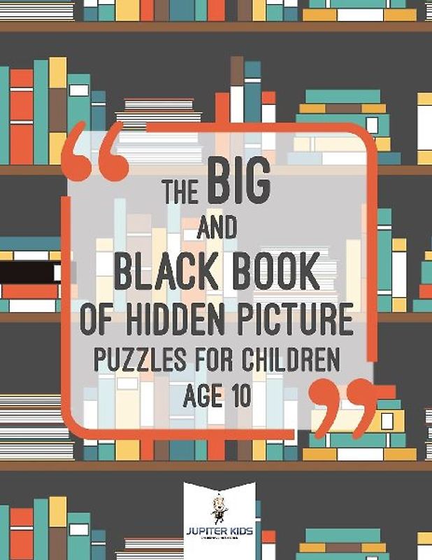 The Big and Black Book of Hidden Picture Puzzles for Children Age 10