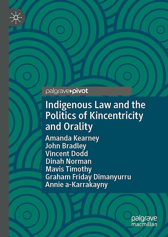 Indigenous Law and the Politics of Kincentricity and Orality