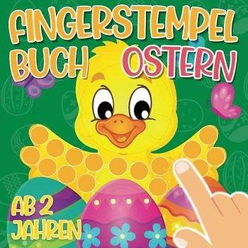 Fingerstempelbuch Ab 2 Jahren Ostern: Fingerfarben Stempelbuch Ab 2. Bastelbuch für Jungen und Mädchen Fingerstempeln, Malen und Basteln! - Das große Fingerstempel Buch für Kinder