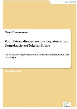 Vom Paternalismus zur partizipatorischen Demokratie auf lokaler Ebene