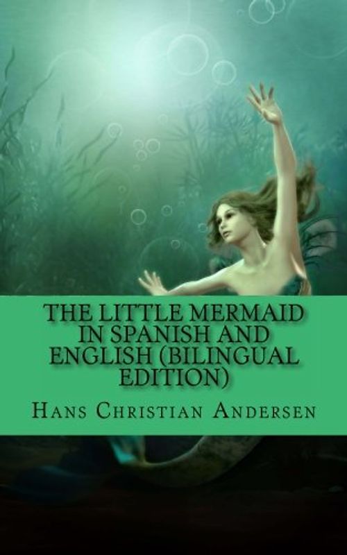 The Little Mermaid In Spanish and English (Bilingual Edition)