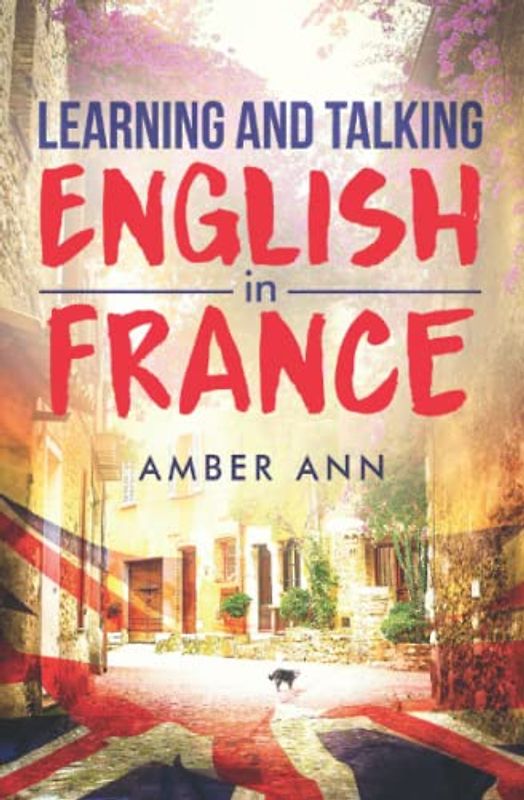 Learning and Talking English in France: Buch in einfachem Englisch - Roman