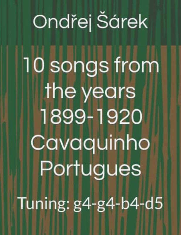 10 songs from the years 1899-1920 Cavaquinho Portugues: Tuning: g4-g4-b4-d5