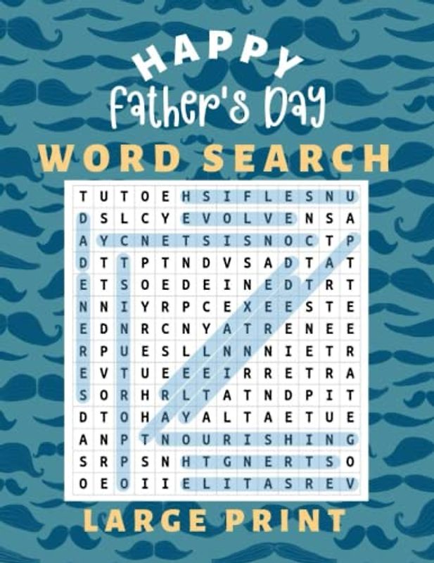 Father's Day Word Search Large Print Puzzle Book for Adults and Seniors:: | 2023 edition | 50 fantastic and inspirational PUZZLES | 600 Father's Day words | Stress Relief, Fun & Relaxing Activities |