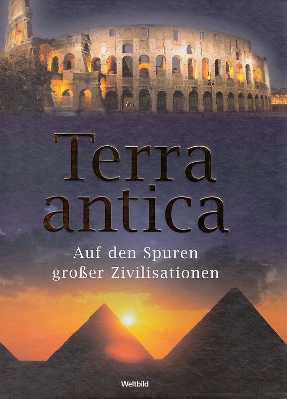 Terra antica. Auf den Spuren großer Zivilisationen
