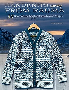 Handknits from Rauma, Norway: 30 New Takes on Traditional Norwegian Designs