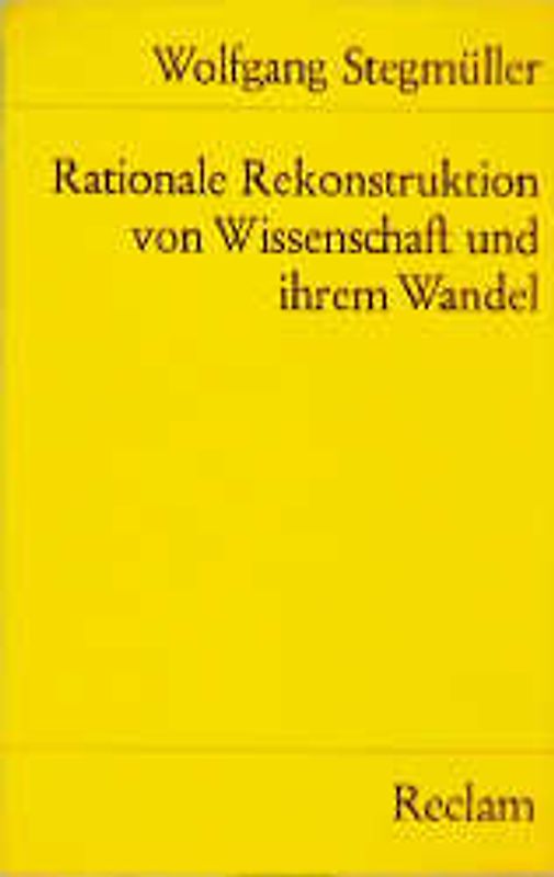 Rationale Rekonstruktion von Wissenschaft und ihrem Wandel