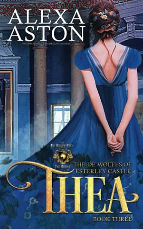 Thea: The de Wolfes of Esterley Castle (World of de Wolfe Pack, Band 3)