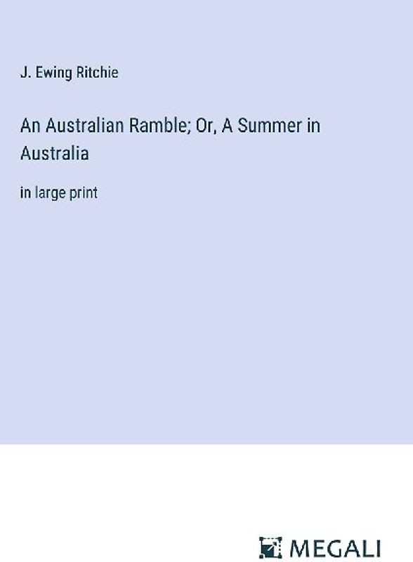 An Australian Ramble; Or, A Summer in Australia