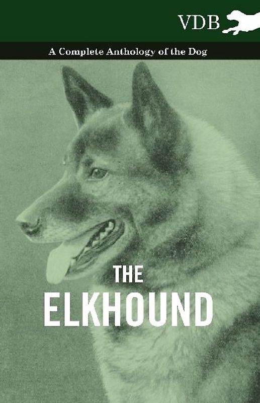 The Elkhound - A Complete Anthology of the Dog -