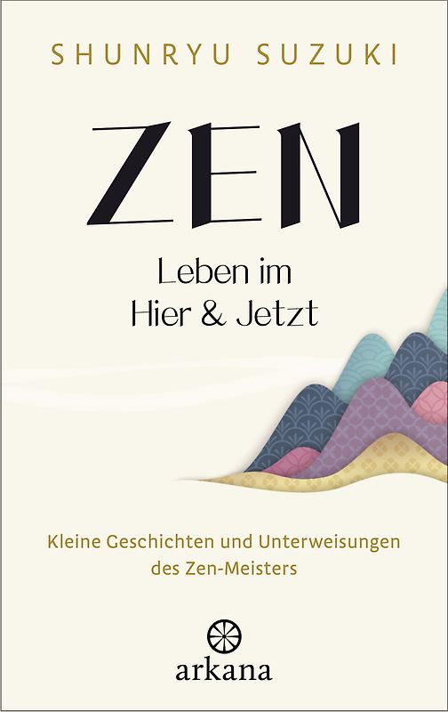 Zen – Leben im Hier & Jetzt