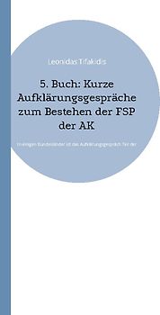 5. Buch: Kurze Aufklärungsgespräche zum Bestehen der FSP der ÄK