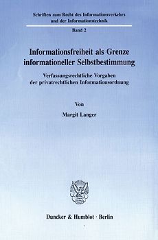 Informationsfreiheit als Grenze informationeller Selbstbestimmung.