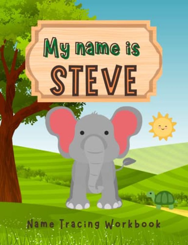 MY NAME IS STEVE | NAME TRACING WORKBOOK | PERSONALIZED LEARN TO WRITE MY NAME