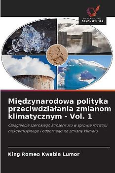 Mi¿dzynarodowa polityka przeciwdzia¿ania zmianom klimatycznym - Vol. 1