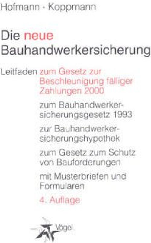 Die neue Bauhandwerkersicherung. Leitfaden zum Gesetz zur Beschleunigung fälliger Zahlungen 2000, zum Bauhandwerkersicherungsgesetz, zur Bauhandwerkersicherungshypothek, zum Gesetz zum Schutz von Bauforderungen