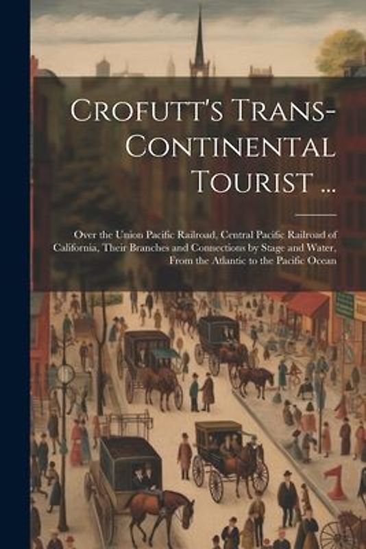 Crofutt's Trans-Continental Tourist ...