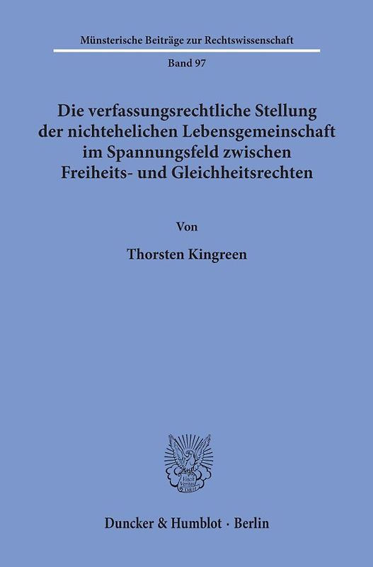 Die verfassungsrechtliche Stellung der nichtehelichen Lebensgemeinschaft im Spannungsfeld zwischen Freiheits- und Gleichheitsrechten.